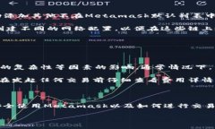 关于“Metamask多少钱一瓶”，这个问题似乎有些误